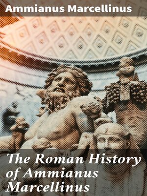 cover image of The Roman History of Ammianus Marcellinus